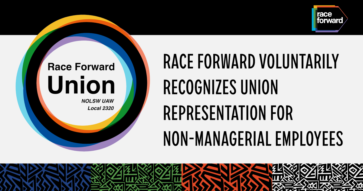 Race Forward voluntarily recognizes union representation for non-managerial employees.